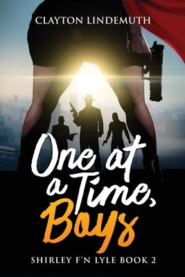 One at a Time, Boys: Shirley F'N Lyle: Book 2 by Lindemuth, Clayton