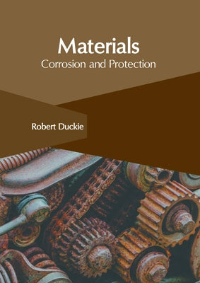 Materials: Corrosion and Protection by Duckie, Robert