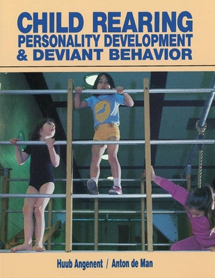 Child-Rearing, Personality Development & Deviant Behaviour by Angenent, Huub