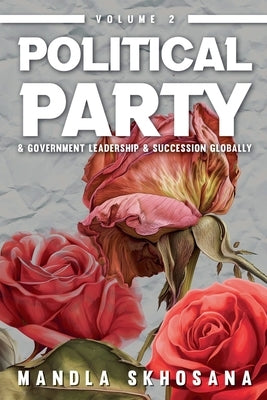 Political Party & Government Leadership & Succession Globally by Skhosana, Mandla