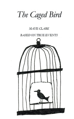 The Caged Bird by Clark, Maye