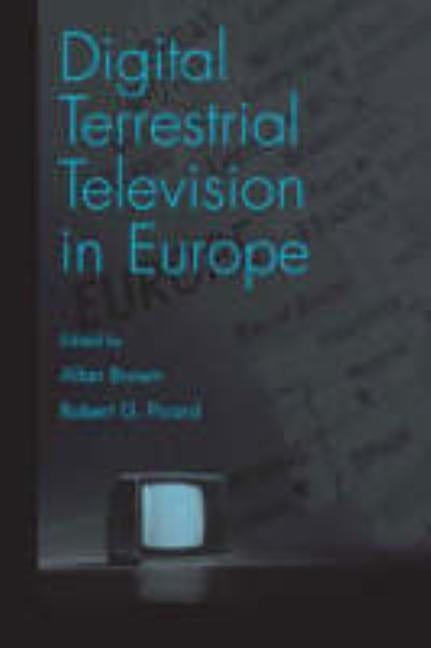 Digital Terrestrial Television in Europe by Brown, Allan