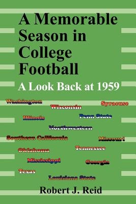 A Memorable Season in College Football by Reid, Robert J.