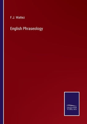 English Phraseology by Wattez, F. J.