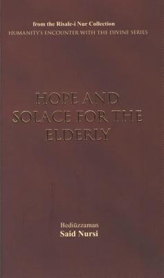 Hope and Solace for the Elderly by Nursi, Bediuzzaman Said