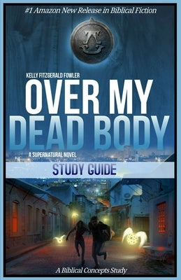 Over My Dead Body Study Guide by Schwind, Janet
