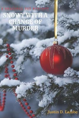 Snowy with a Chance of Murder by Lambe, Justin D.