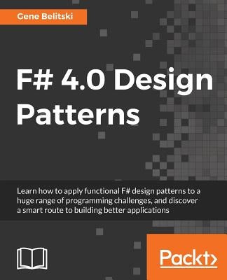 F# 4.0 Design Patterns by Belitski, Gene