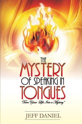 Mystery of Speaking in Tongues by Daniel, Jeff M.
