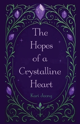 The Hopes of a Crystalline Heart by Jeong, Kari