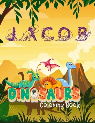 Jacob Dinosaures Coloring Book: Personalized name Jacob: Great Gift for kids. 34 unique Dinosaur pictures! Pages are one-sided so markers won't bleed by Edia Coloring, Herm