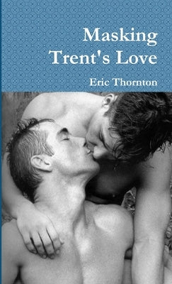 Masking Trent's Love by Thornton, Eric