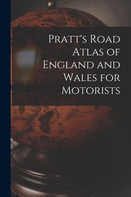 Pratt's Road Atlas of England and Wales for Motorists by Anonymous