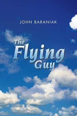 The Flying Guy by Baraniak, John