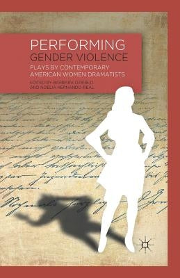 Performing Gender Violence: Plays by Contemporary American Women Dramatists by Ozieblo, B.
