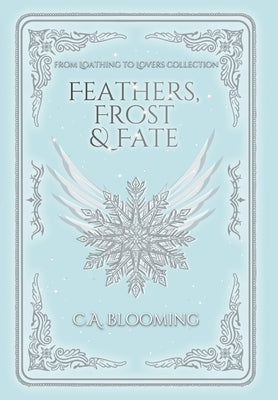 Feathers, Frost & Fate by Blooming, C. a.