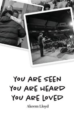 You are Seen, You are Heard, You are Loved by Lloyd, Akeem