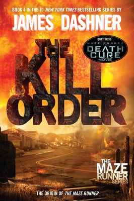 The Kill Order (Maze Runner, Book Four; Origin): Book Four; Origin by Dashner, James