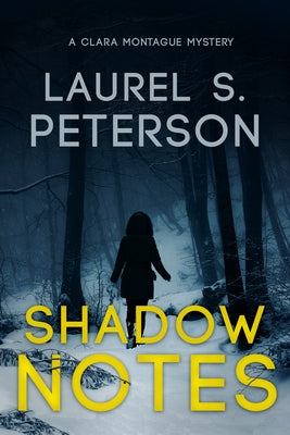 Shadow Notes: A Clara Montague Mystery by Peterson, Laurel