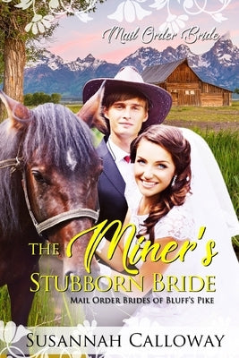The Miner's Stubborn Bride by Calloway, Susannah