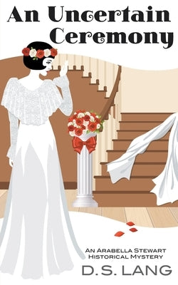 An Uncertain Ceremony by Lang, D. S.