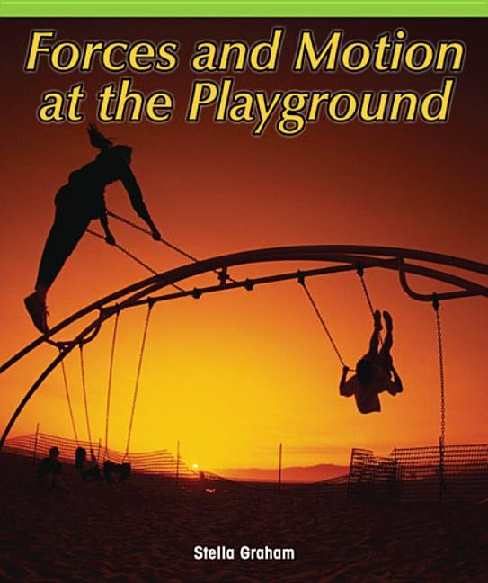 Forces and Motion at the Playground by Graham, Stella