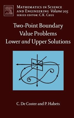 Two-Point Boundary Value Problems: Lower and Upper Solutions: Volume 205 by de Coster, C.