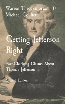 Getting Jefferson Right: Fact-Checking Claims About Thomas Jefferson Second Edition by Throckmorton, Warren