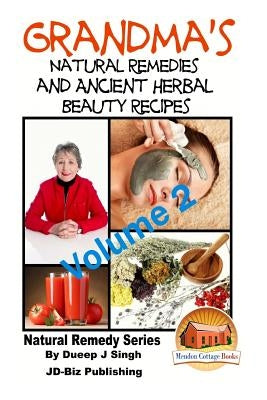 Grandma's Natural Remedies and Ancient Herbal Beauty Recipes Volume 2 by Davidson, John