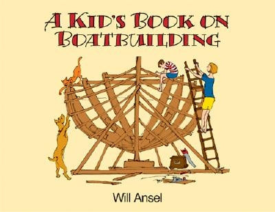 A Kid's Book on Boatbuilding by Ansell, Willits Dyer