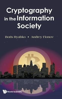 Cryptography in the Information Society by Ryabko, Boris