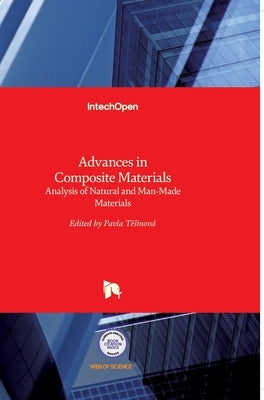 Advances in Composite Materials: Analysis of Natural and Man-Made Materials by Tesinova, Pavla