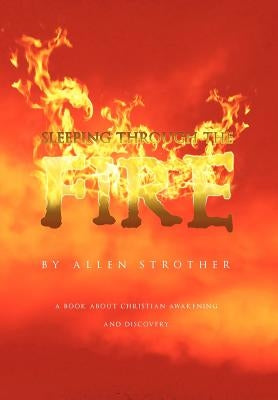 Sleeping Through The Fire by Strother, Allen