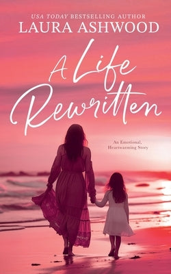 A Life Rewritten by Ashwood, Laura