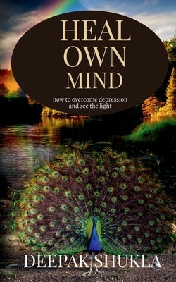 Heal Own Mind by Shukla, Deepak