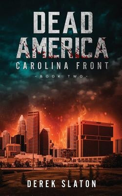 Dead America: Carolina Front Book 2 by Slaton, Derek