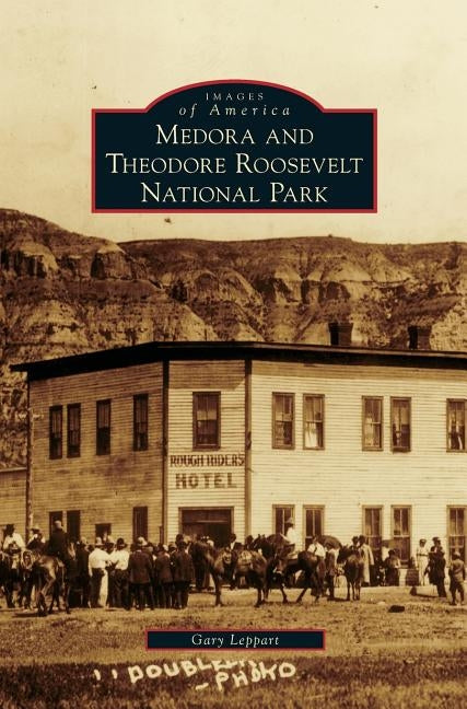 Medora and Theodore Roosevelt National Park by Leppart, Gary