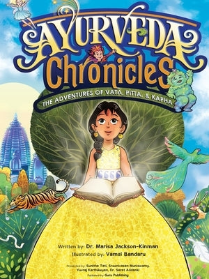 Ayurveda Chronicles: The Adventures of Vata, Pitta and Kapha by -. Kinman, Marisa Jackson