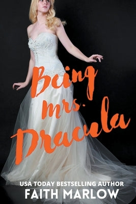 Being Mrs. Dracula by Marlow, Faith