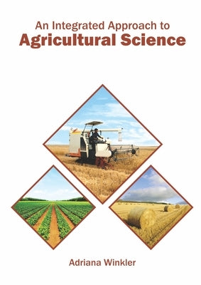 An Integrated Approach to Agricultural Science by Winkler, Adriana