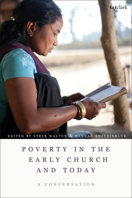 Poverty in the Early Church and Today: A Conversation by Walton, Steve