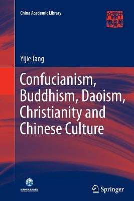Confucianism, Buddhism, Daoism, Christianity and Chinese Culture by Tang, Yijie