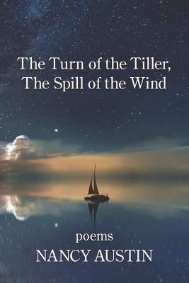 The Turn of the Tiller; The Spill of the Wind by Austin, Nancy
