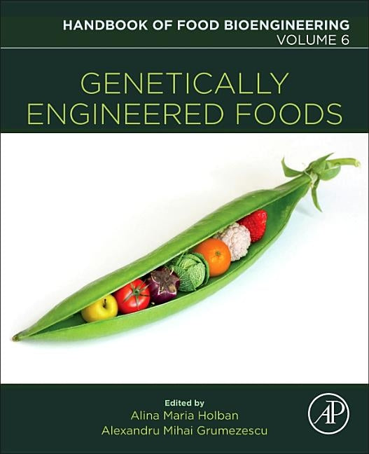 Genetically Engineered Foods: Volume 6 by Grumezescu, Alexandru Mihai