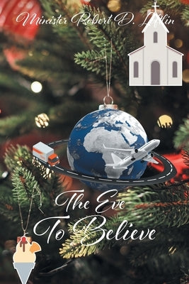 The Eve To Believe by D. Loftlin, Minister Robert