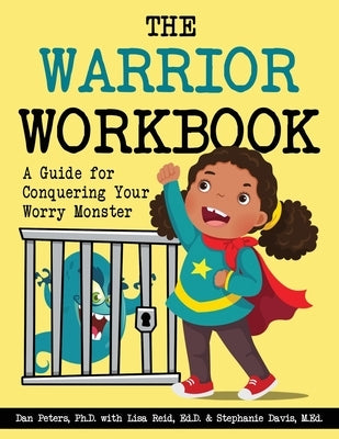 The Warrior Workbook: A Guide for Conquering Your Worry Monster (Red Cape) by Peters, Dan