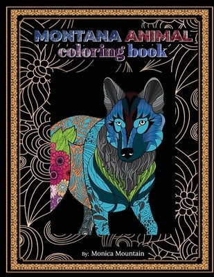 Montana Animal Coloring Book: Stress Relieving Fun For Adults And Children by Mountain, Monica`