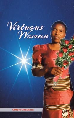 Virtuous Woman by Chaukura, Clifford