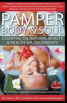 Pamper Body & Soul Essential Oil Natural Beauty & Health Spa Treatments by Stiles, Kg