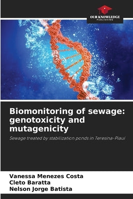 Biomonitoring of sewage: genotoxicity and mutagenicity by Menezes Costa, Vanessa